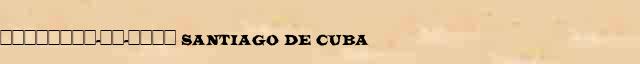 ��������-��-���� (Santiago de Cuba) ������� ���������(������) � ������� ����������������� ������ ������� 